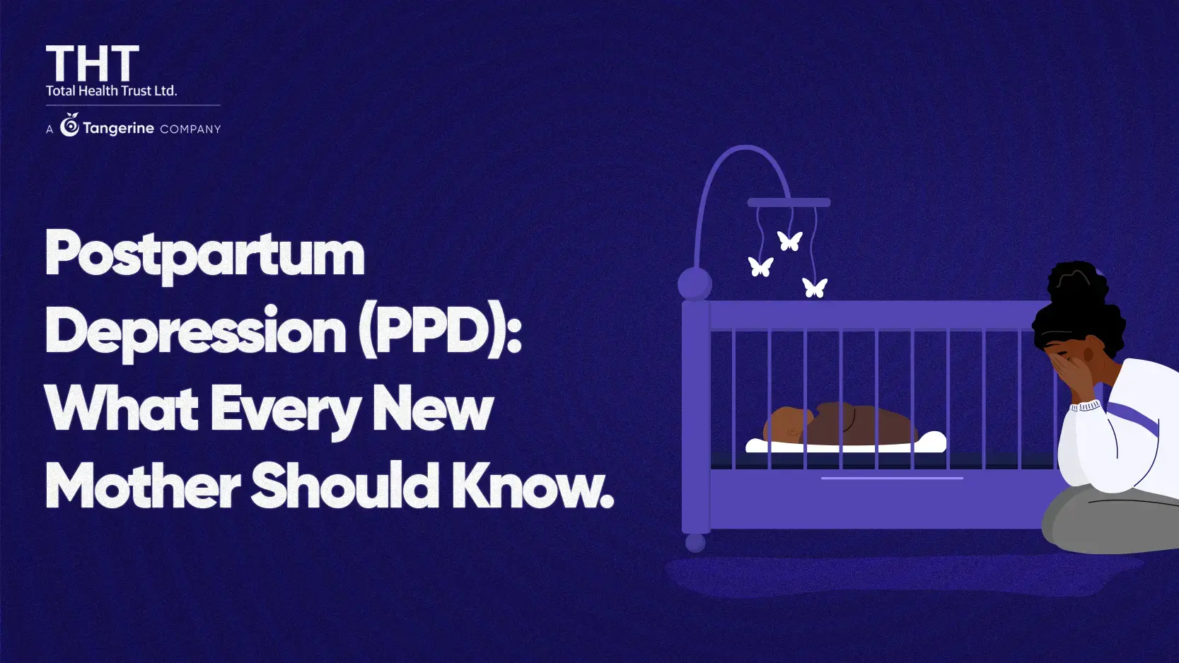 Postpartum Depression (PPD): What Every New Mother Should Know
